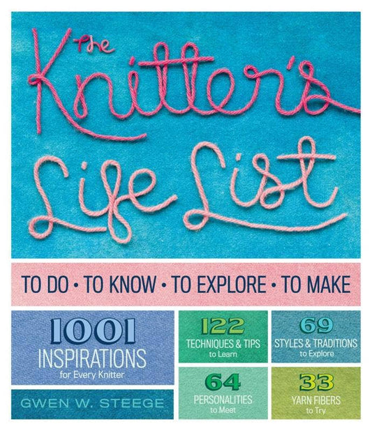 Knitter's Life List: To Do, To Know, To Explore, To Make