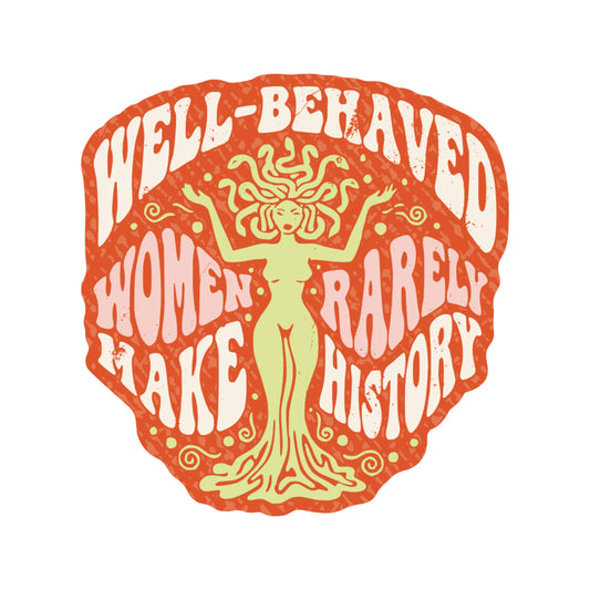 Well Behaved Women History Medusa High Quality Vinyl Sticker