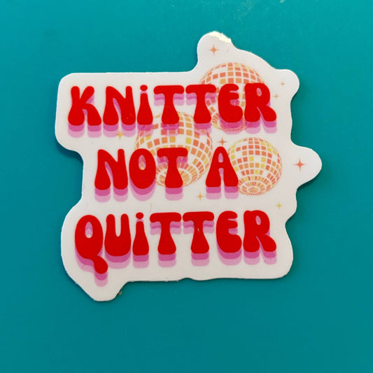 Knitter Not a Quitter - Vinyl Laptop Bottle Bumper Sticker