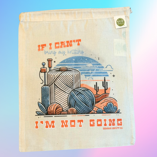 Drawstring Project Bag - If I Can't Bring My Knitting